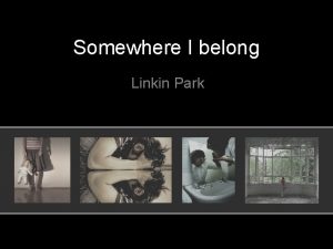 Somewhere I belong Linkin Park When this began