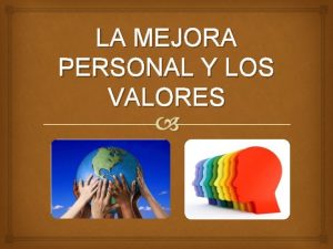 LA MEJORA PERSONAL Y LOS VALORES EL CARCTER