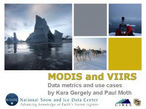 MODIS and VIIRS Data metrics and use cases