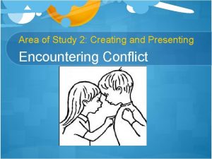 Area of Study 2 Creating and Presenting Encountering