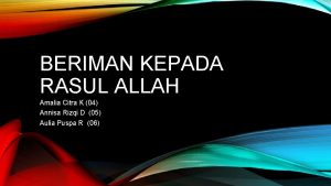 BERIMAN KEPADA RASUL ALLAH Amalia Citra K 04