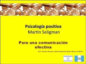 Psicologa positiva Martin Seligman Para una comunicacin efectiva