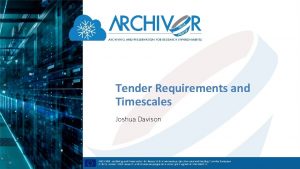 Tender Requirements and Timescales Joshua Davison Tender Requirements