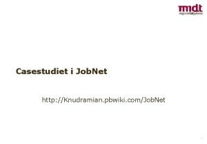 Casestudiet i Job Net http Knudramian pbwiki comJob