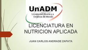 LICENCIATURA EN NUTRICION APLICADA JUAN CARLOS ANDRADE ZAPATA