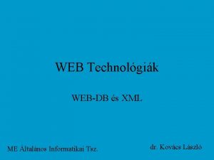 WEB Technolgik WEBDB s XML ME ltalnos Informatikai