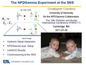 The NPDGamma Experiment at the SNS Christopher Crawford