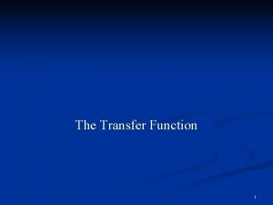 The Transfer Function 1 Electric Networks Transfer Functions