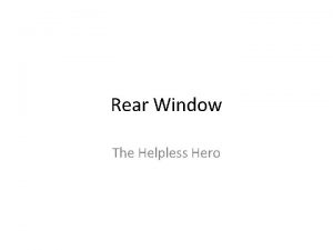 Rear Window The Helpless Hero Rear Window 1954