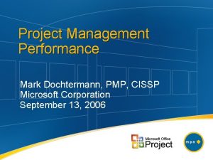 Project Management Performance Mark Dochtermann PMP CISSP Microsoft