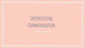 Intercultural Communication IndividualismCollectivism Group 1 Individualism and Collectivism