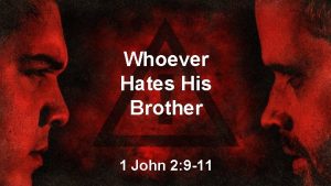 Whoever Hates His Brother 1 John 2 9