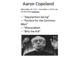 Aaron Copeland November 14 1900 December 2 1990