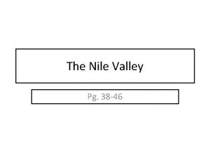 The Nile Valley Pg 38 46 Settling the