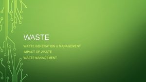 WASTE GENERATION MANAGEMENT IMPACT OF WASTE MANAGEMENT WASTE