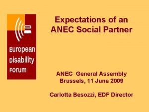 Expectations of an ANEC Social Partner ANEC General