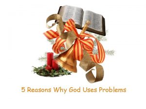 5 Reasons Why God Uses Problems The problems