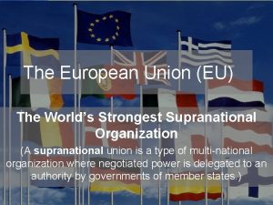 The European Union EU The Worlds Strongest Supranational