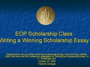 EOP Scholarship Class Writing a Winning Scholarship Essay
