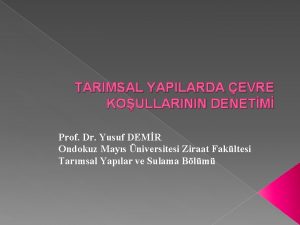 TARIMSAL YAPILARDA EVRE KOULLARININ DENETM Prof Dr Yusuf
