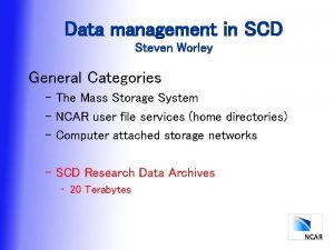 Data management in SCD Steven Worley General Categories