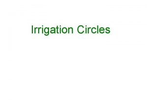 Irrigation Circles Center pivot irrigation sometimes called central