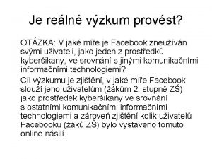 Je reln vzkum provst OTZKA V jak me