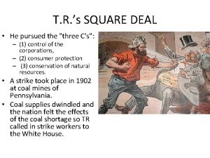 T R s SQUARE DEAL He pursued the