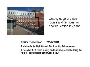 Cutting edge of class rooms and facilities for