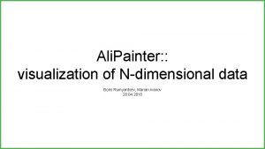 Ali Painter visualization of Ndimensional data Boris Rumyantsev
