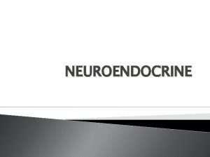 NEUROENDOCRINE Endocrine system glands Endocrine System vs Autonomic