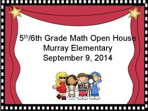 5 th6 th Grade Math Open House Murray