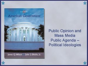 Public Opinion and Mass Media Public Agenda Political