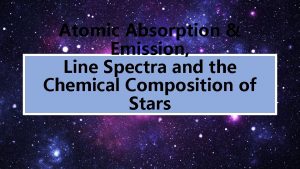 Atomic Absorption Emission Line Spectra and the Chemical