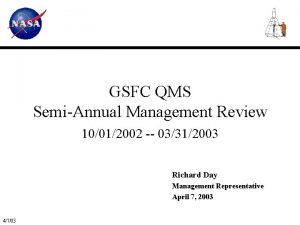 GSFC QMS SemiAnnual Management Review 10012002 03312003 Richard