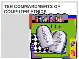 TEN COMMANDMENTS OF COMPUTER ETHICS THOU SHALL NOT