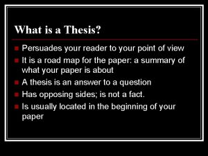 What is a Thesis n n n Persuades