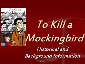 To Kill a Mockingbird Historical and Background Information