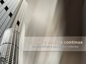 Calidad y mejora continua Modelo EFQM y sus