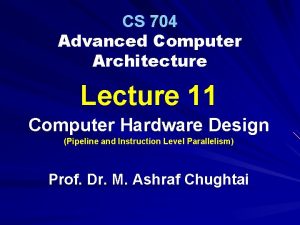 CS 704 Advanced Computer Architecture Lecture 11 Computer