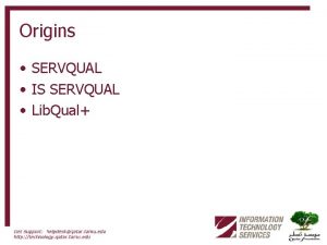 Origins SERVQUAL IS SERVQUAL Lib Qual Theoretical Model