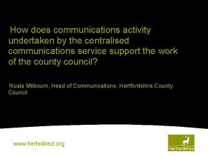 How does communications activity undertaken by the centralised