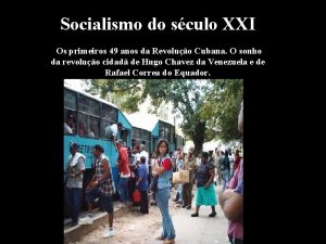 Socialismo do sculo XXI Os primeiros 49 anos