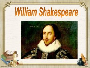 William Shakespeare April 23 1564 April 23 1616
