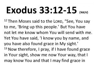 Exodus 33 12 15 12 Then NKJV Moses