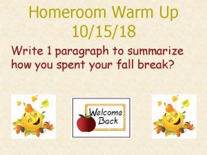 Homeroom Warm Up 101518 Write 1 paragraph to