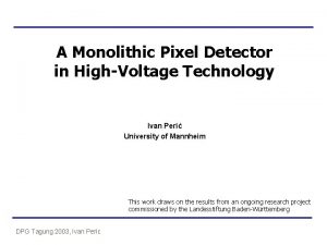A Monolithic Pixel Detector in HighVoltage Technology Ivan