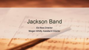Jackson Band Ed Rios Director Megan Whitty Assistant