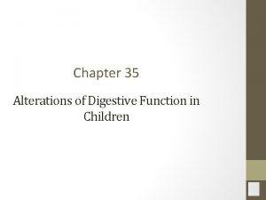 Chapter 35 Alterations of Digestive Function in Children