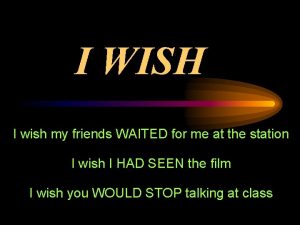 I WISH I wish my friends WAITED for